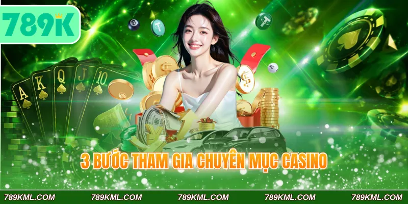 3 bước tham gia chuyên mục Casino