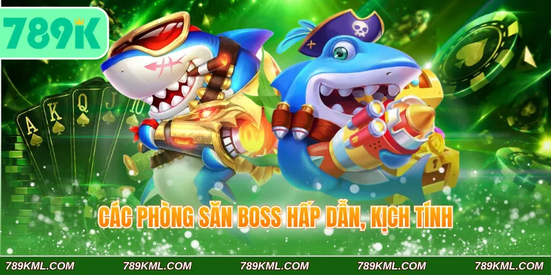 Các phòng săn Boss hấp dẫn, kịch tính
