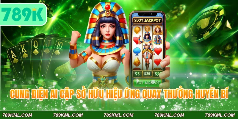 Cung Điện Ai Cập sở hữu hiệu ứng quay thưởng huyền bí