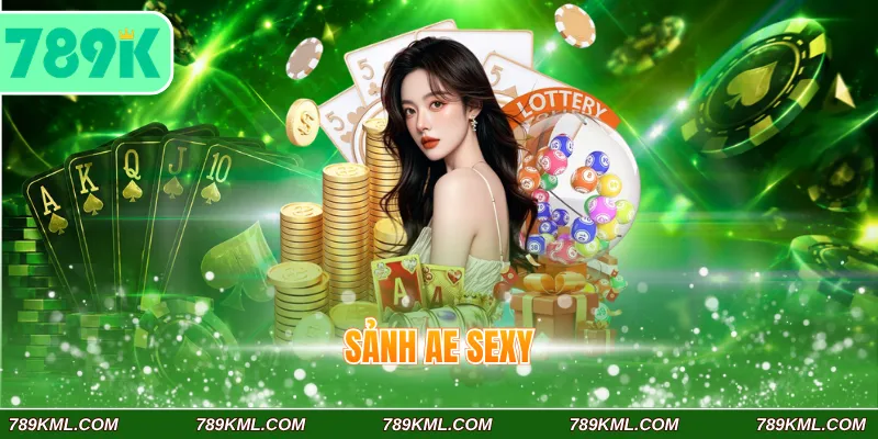Sảnh AE Sexy 789K