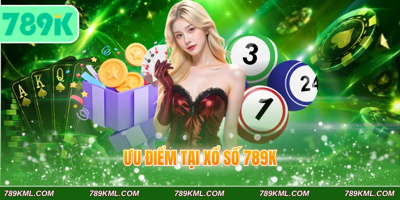 Ưu điểm tại xổ số 789K