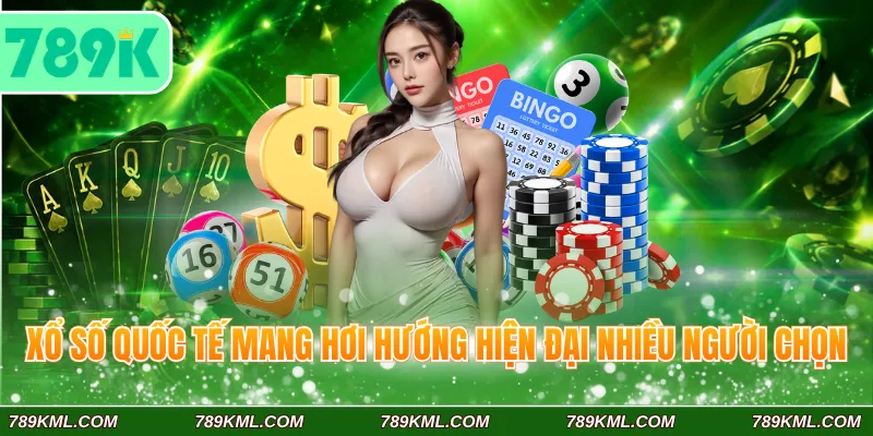Xổ số quốc tế mang hơi hướng hiện đại nhiều người chọn